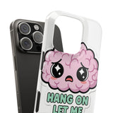 Hang On Let Me Overthink This — Snap Phone Case