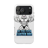 Do You Even Easter Bro — Tough Phone Case
