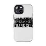 I Am Not For Everyone Thank God — Tough Phone Case