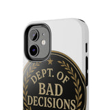Dept Of Bad Decisions — Tough Phone Case