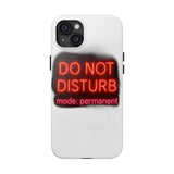 Do Not Disturb Mode Permanent — Tough Phone Case