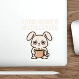 Some Bunny Needs Coffee — Sticker