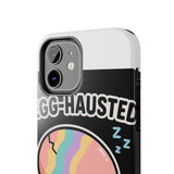 Egg-hausted — Tough Phone Case