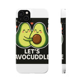 Lets Avocuddle — Snap Phone Case