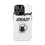 I Love Good Head — Tough Phone Case