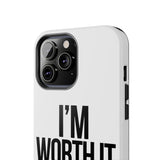 Im Worth It — Tough Phone Case