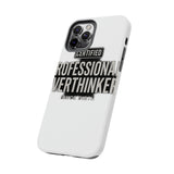 Certified Professional Overthinker — Tough Phone Case