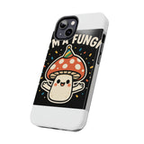 I Am A Fungi — Tough Phone Case