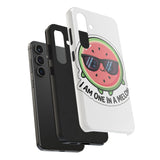 I Am One In A Melon — Tough Phone Case