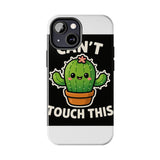 Cant Touch This — Tough Phone Case