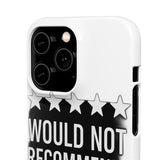 Would Not Recommend My Life 2026 — Snap Phone Case