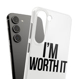 Im Worth It — Snap Phone Case