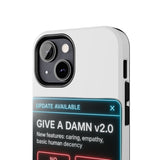 Give A Damn v2 Update Available — Tough Phone Case