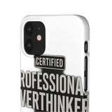 Certified Professional Overthinker — Snap Phone Case