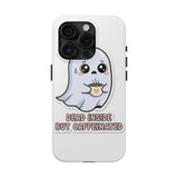 Dead Inside But Caffeinated — Tough Phone Case