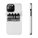 Would Not Recommend My Life 2026 — Tough Phone Case