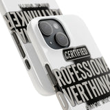 Certified Professional Overthinker — Snap Phone Case