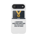 I Survived Another Meeting — Snap Phone Case