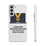 I Survived Another Meeting — Snap Phone Case