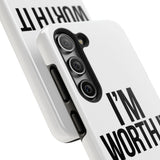 Im Worth It — Tough Phone Case