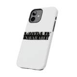 Emotionally Unavailable — Tough Phone Case