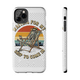 Waiting For My Ship To Come In — Tough Phone Case