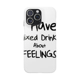 Mixed Drinks About Feelings — Snap Phone Case