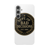 Dept Of Bad Decisions — Snap Phone Case