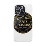 Dept Of Bad Decisions — Snap Phone Case