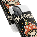 I Am A Fungi — Snap Phone Case