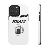 I Love Good Head — Tough Phone Case