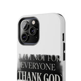 I Am Not For Everyone Thank God — Tough Phone Case