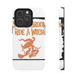 Save a Broom Ride a Witch — Tough Phone Case