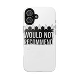 Would Not Recommend My Life 2026 — Tough Phone Case