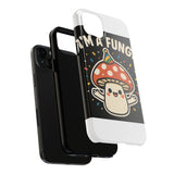 I Am A Fungi — Tough Phone Case