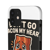 Dont Go Bacon My Heart — Snap Phone Case