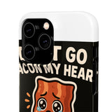 Dont Go Bacon My Heart — Snap Phone Case