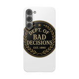 Dept Of Bad Decisions — Snap Phone Case