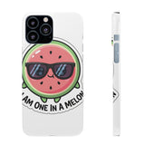 I Am One In A Melon — Snap Phone Case