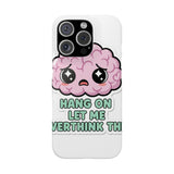 Hang On Let Me Overthink This — Snap Phone Case