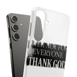 I Am Not For Everyone Thank God — Snap Phone Case