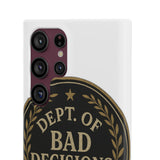 Dept Of Bad Decisions — Snap Phone Case