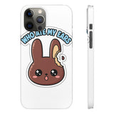 Who Ate My Ears — Snap Phone Case