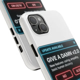 Give A Damn v2 Update Available — Tough Phone Case