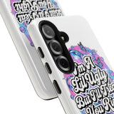Ugly the Right Way — Tough Phone Case
