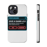 Give A Damn v2 Update Available — Tough Phone Case