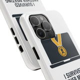 I Survived Another Meeting — Tough Phone Case
