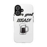I Love Good Head — Tough Phone Case