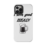 I Love Good Head — Tough Phone Case