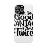 Santa Came Twice — Snap Phone Case